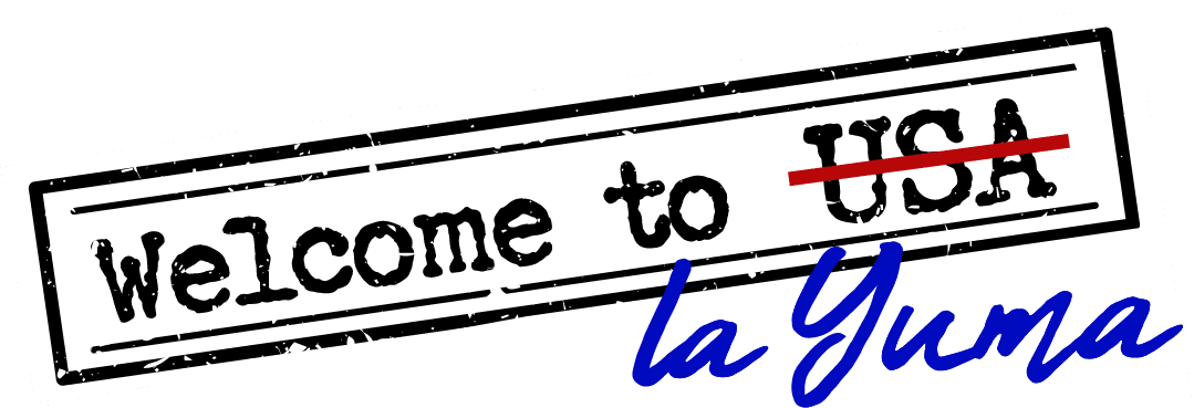WELCOME TO LA YUMA2 Banner WELCOME TO LA YUMA2